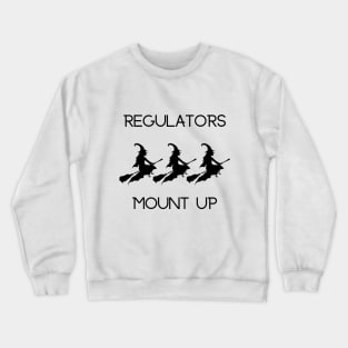 Witches Regulators Mount Up Crewneck Sweatshirt